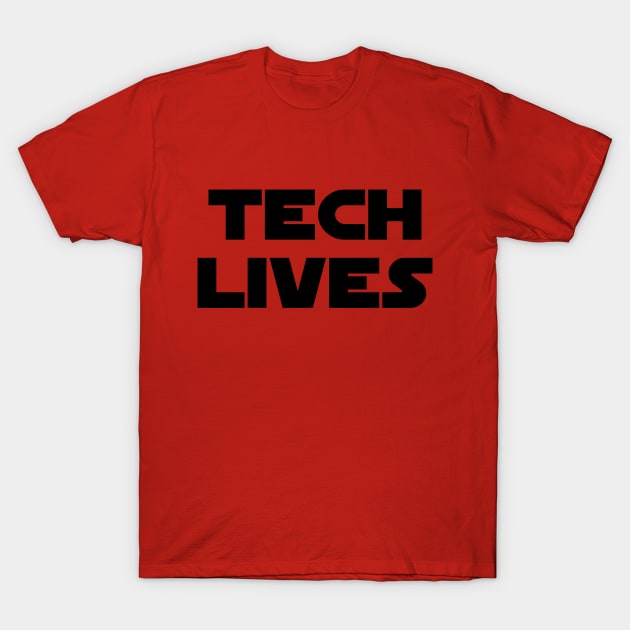 Tech Lives T-Shirt by HoloNet Marauders